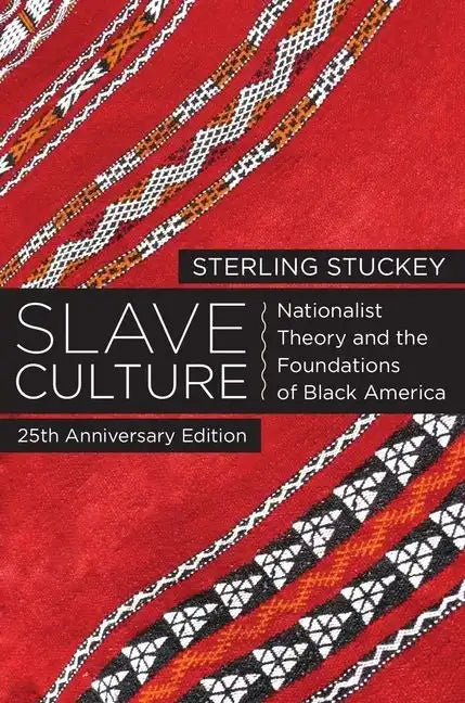 Slave Culture: Nationalist Theory and the Foundations of Black America (-25th Anniversary) - Paperback