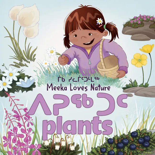 Meeka Loves Nature: Plants: Bilingual Inuktitut and English Edition - Board Book