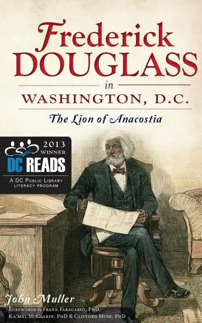 Frederick Douglass in Washington, D.C.: The Lion of Anacostia - Hardcover