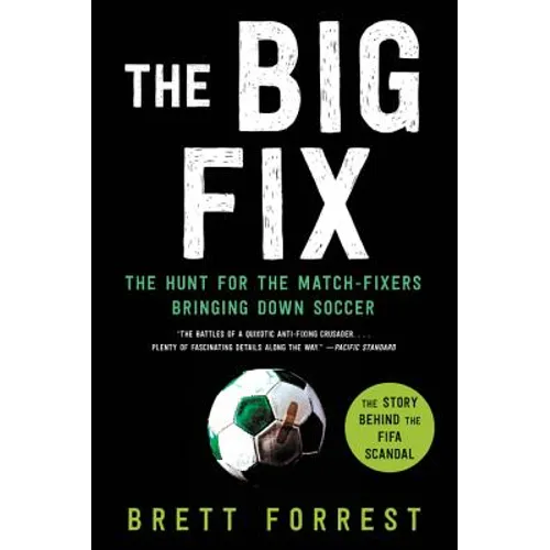 The Big Fix: The Hunt for the Match-Fixers Bringing Down Soccer - Paperback