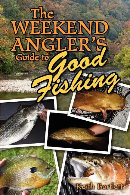 The Weekend Angler's Guide To Good Fishing - Paperback