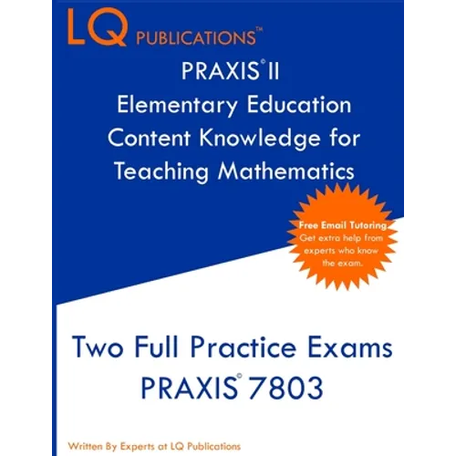 PRAXIS II Elementary Education Content Knowledge for Teaching Mathematics: Two Full Practice Exams PRAXIS CKT Mathematics - Paperback