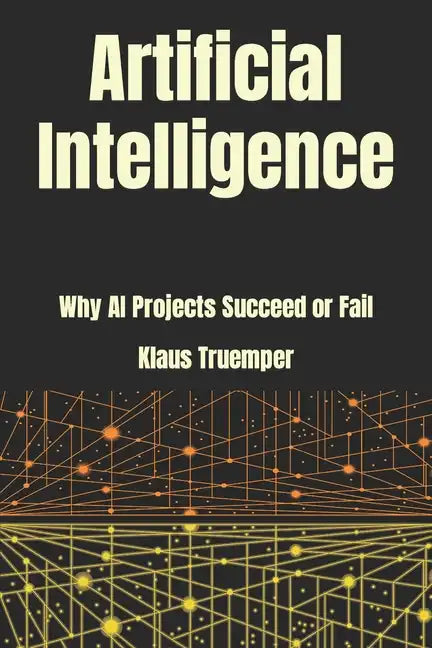 Artificial Intelligence: Why AI Projects Succeed Or Fail - Paperback