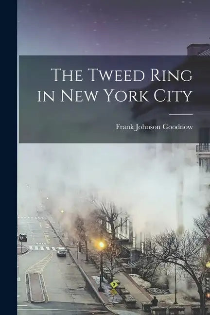 The Tweed Ring in New York City - Paperback