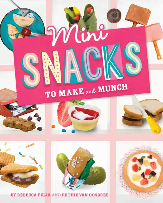 Mini Snacks to Make and Munch - Hardcover