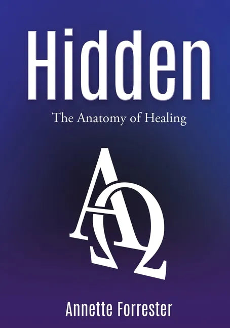 Hidden: The Anatomy of Healing - Paperback