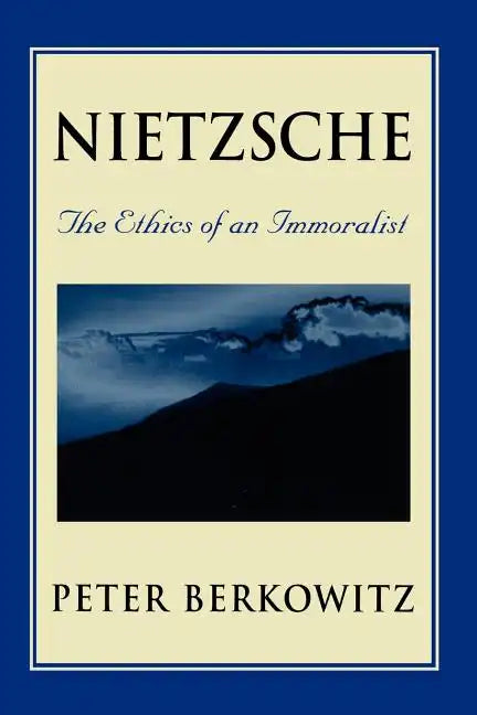 Nietzsche: The Ethics of an Immoralist - Paperback