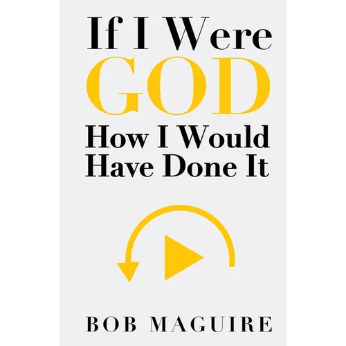 If I Were God: How I Would Have Done It - Paperback