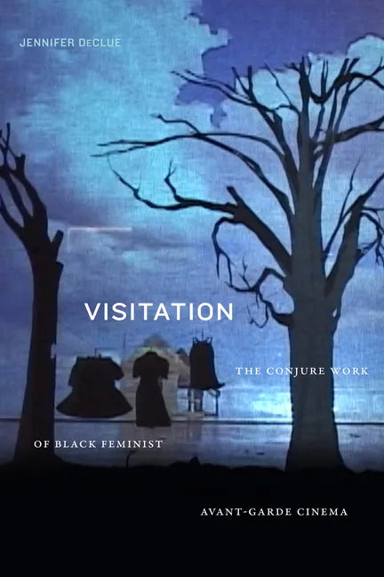 Visitation: The Conjure Work of Black Feminist Avant-Garde Cinema - Paperback