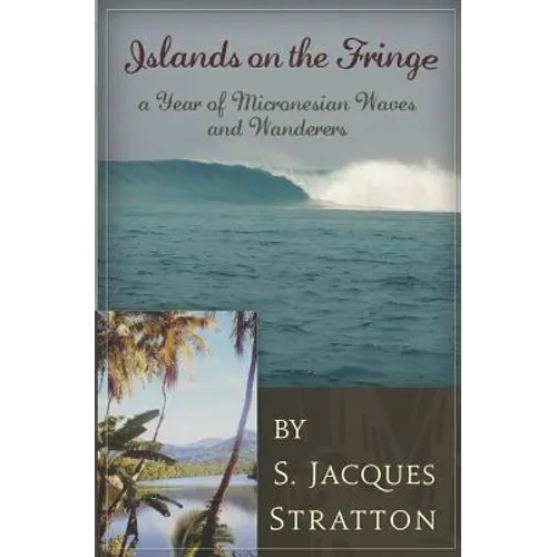 Islands on the Fringe: A Year of Micronesian Waves and Wanderers - Paperback