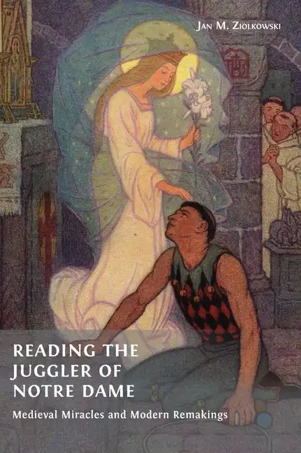 Reading the Juggler of Notre Dame: Medieval Miracles and Modern Remakings - Hardcover