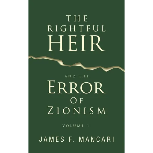 THE RIGHTFUL HEIR And The Error Of Zionism: Volume 1 - Hardcover