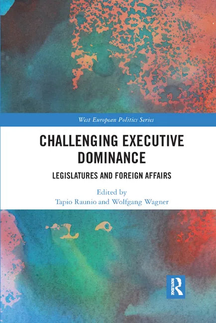 Challenging Executive Dominance: Legislatures and Foreign Affairs - Paperback