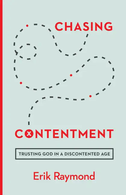 Chasing Contentment: Trusting God in a Discontented Age - Paperback