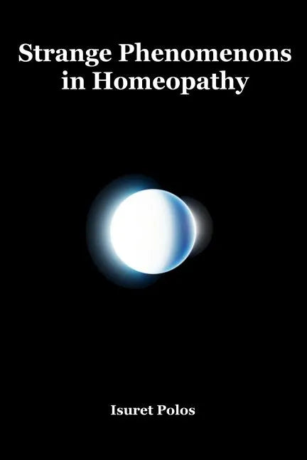 Strange Phenomenons in Homeopathy - Paperback