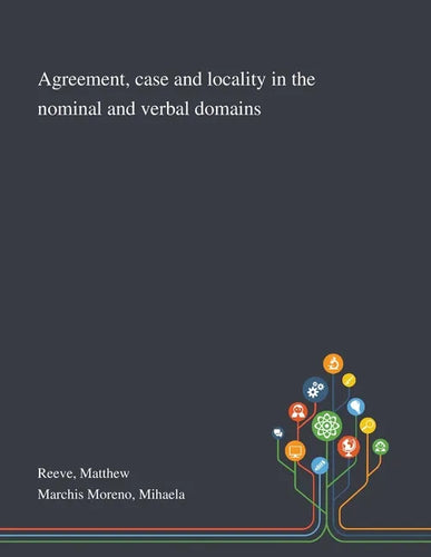Agreement, Case and Locality in the Nominal and Verbal Domains - Paperback