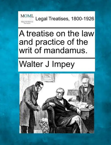 A Treatise on the Law and Practice of the Writ of Mandamus. - Paperback