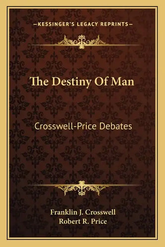 The Destiny Of Man: Crosswell-Price Debates - Paperback
