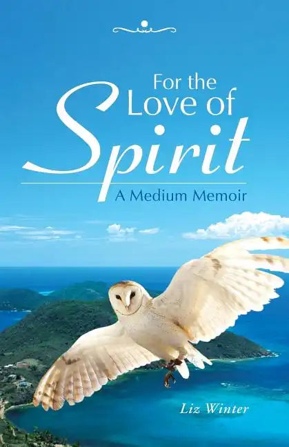 For the Love of Spirit: A Medium Memoir - Paperback