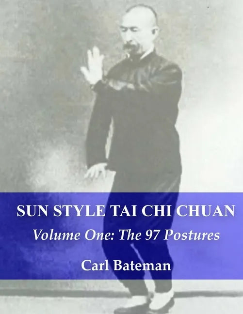 Sun Style Tai Chi Chuan: Volume One: The 97 Postures - Paperback