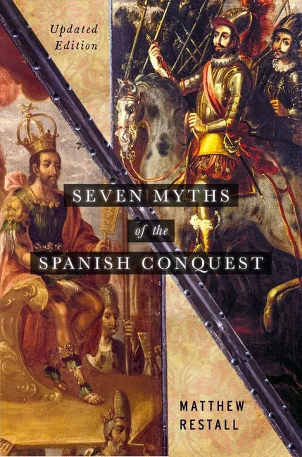 Seven Myths of the Spanish Conquest: Updated Edition - Paperback