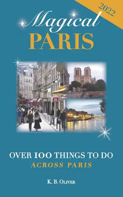 Magical Paris: Over 100 Things to Do Across Paris - Paperback