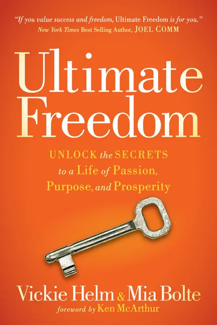 Ultimate Freedom: Unlock the Secrets to a Life of Passion, Purpose, and Prosperity - Paperback