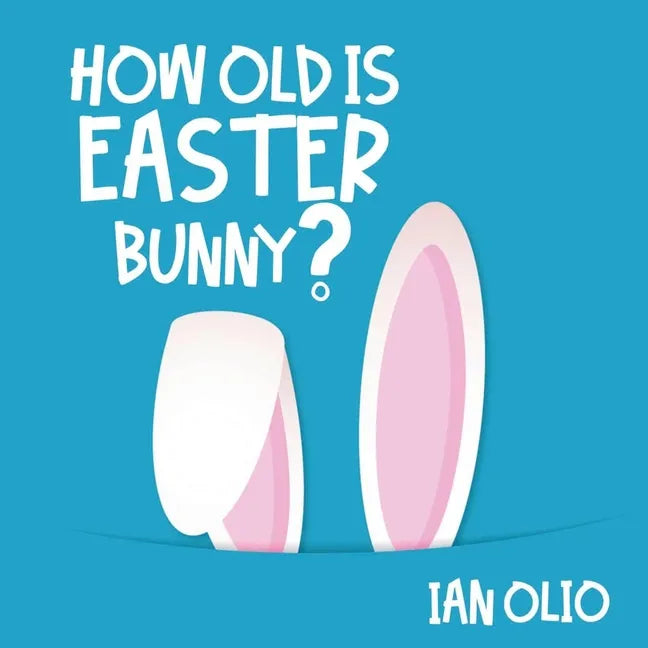 How Old Is Easter Bunny?: Book For Kids Ages 3-8! - Paperback
