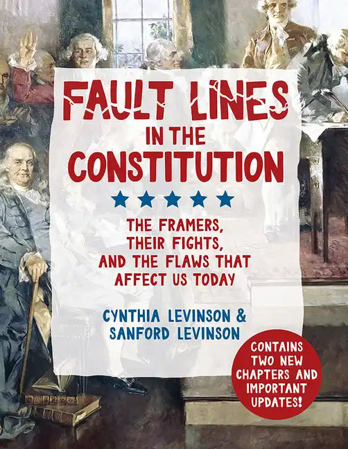 Fault Lines in the Constitution: The Framers, Their Fights, and the Flaws That Affect Us Today - Paperback