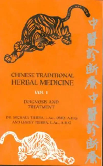 Chinese Traditional Herbal Medicine Volume I Diagnosis and Treatment - Paperback