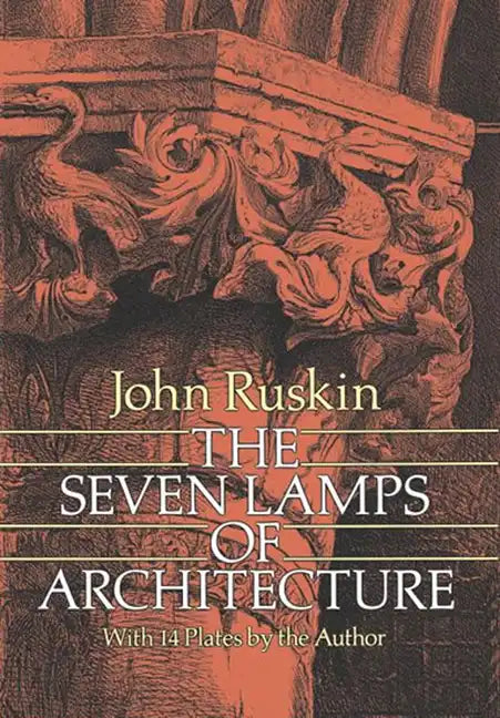 The Seven Lamps of Architecture - Paperback