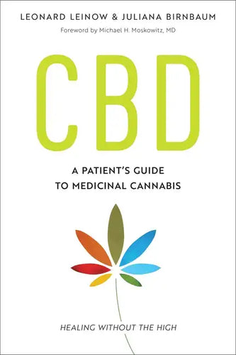 CBD: A Patient's Guide to Medicinal Cannabis--Healing Without the High - Paperback