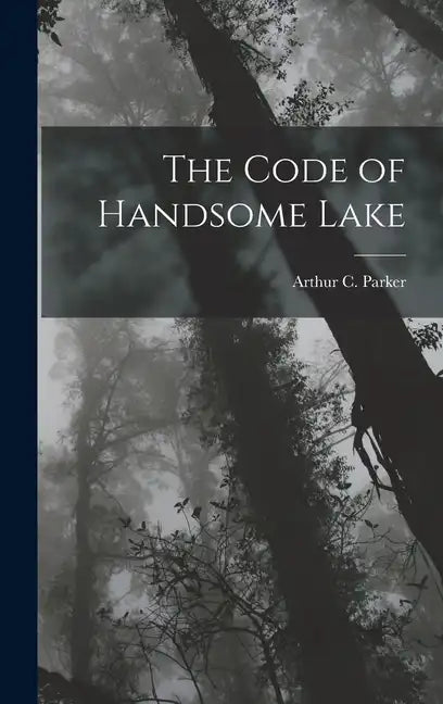 The Code of Handsome Lake - Hardcover