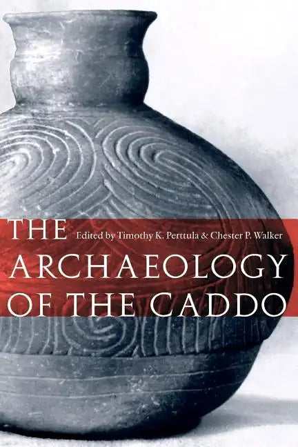 The Archaeology of the Caddo - Paperback