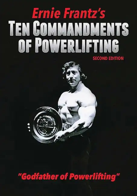 Ernie Frantz's Ten Commandments of Powerlifting Second Edition - Hardcover