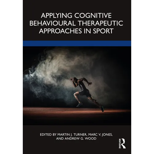 Applying Cognitive Behavioural Therapeutic Approaches in Sport - Paperback