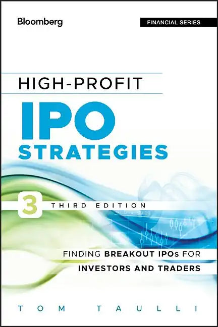High-Profit IPO Strategies, Third Edition: FindingBreakout IPOs for Investors and Traders - Hardcover