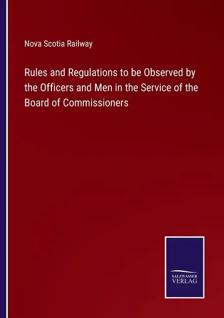 Rules and Regulations to be Observed by the Officers and Men in the Service of the Board of Commissioners - Paperback
