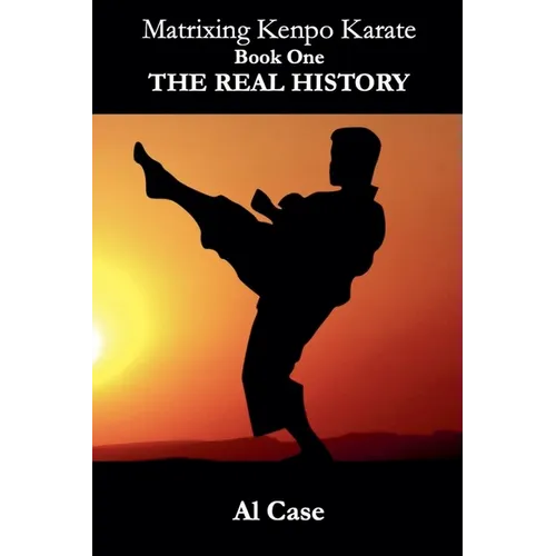 Matrixing Kenpo Karate: The Real History - Paperback