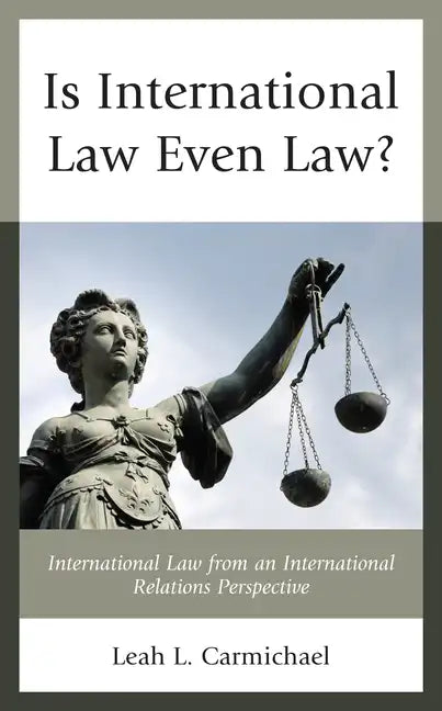 Is International Law Even Law?: International Law from an International Relations Perspective - Paperback