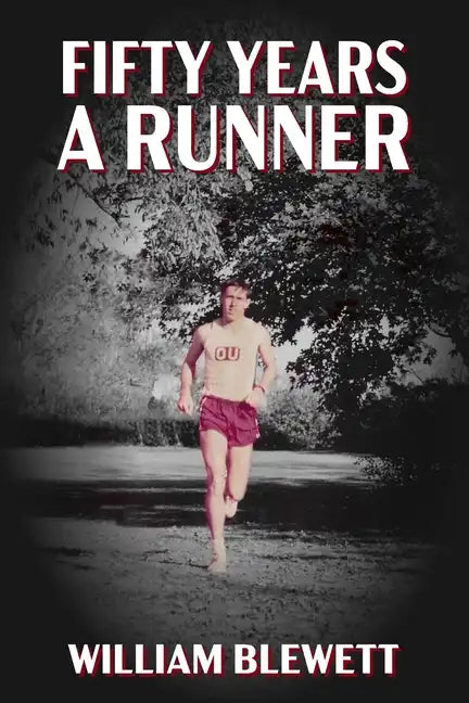 Fifty Years a Runner: My Unlikely Pursuit of a Sub-4 Mile and Life As a Runner Thereafter - Paperback