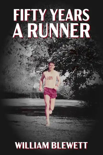 Fifty Years a Runner: My Unlikely Pursuit of a Sub-4 Mile and Life As a Runner Thereafter - Paperback