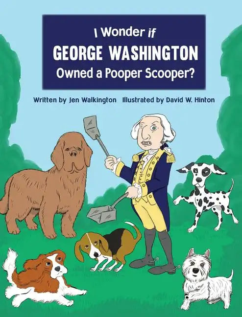I Wonder if George Washington Owned a Pooper Scooper? - Hardcover