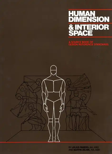 Human Dimension and Interior Space: A Source Book of Design Reference Standards - Hardcover