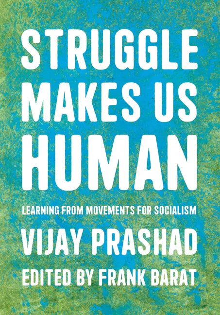 Struggle Makes Us Human: Learning from Movements for Socialism - Paperback