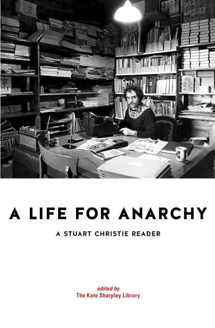 A Life for Anarchy: A Stuart Christie Reader - Paperback