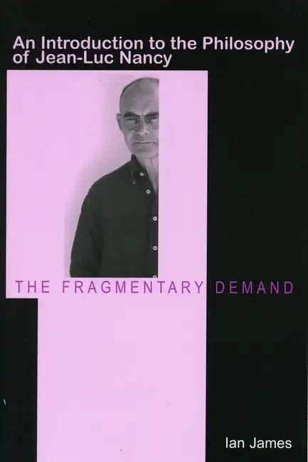 The Fragmentary Demand: An Introduction to the Philosophy of Jean-Luc Nancy - Paperback