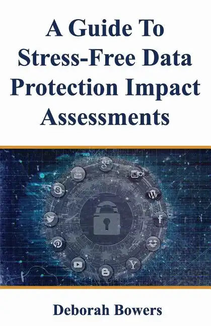 A Guide to Stress-Free Data Protection Impact Assessments - Paperback