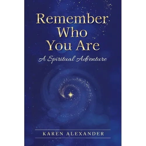 Remember Who You Are: A Spiritual Adventure - Paperback