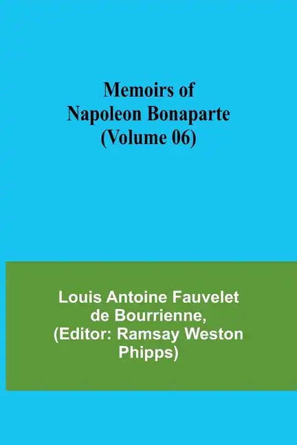 Memoirs of Napoleon Bonaparte (Volume 06) - Paperback